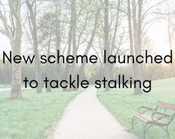 New initiative developed to tackle the growing problem of stalking